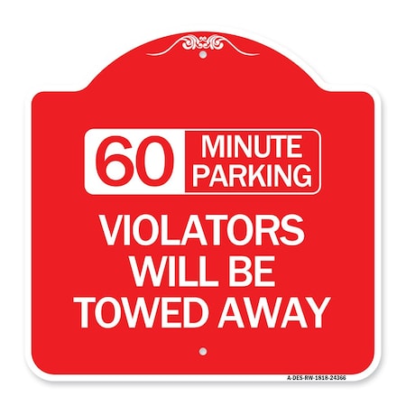 Signmission 60 Minute Parking Violators Will Towed Away, Red & White Aluminum Sign, 18" x 18", RW-1818-24366 A-DES-RW-1818-24366